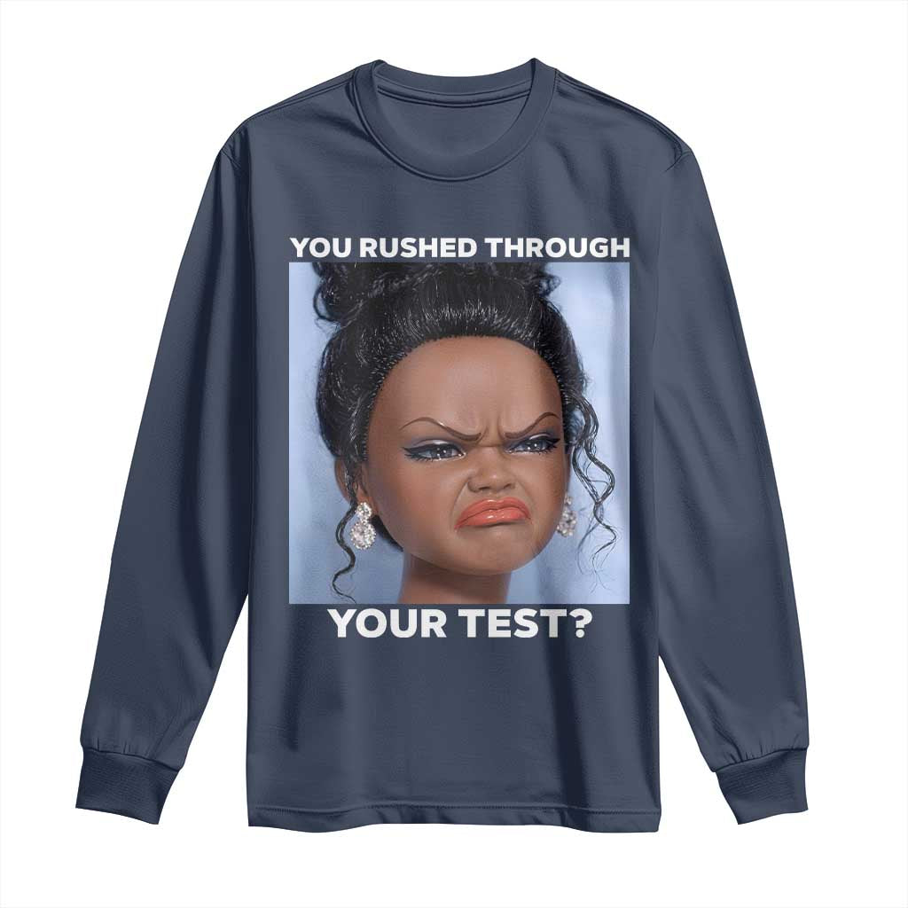 Funny You Rushed Through Your Test Doll Face Meme Long Sleeve Shirt Teacher Reaction Humor Testing Day TS02 Navy Print Your Wear