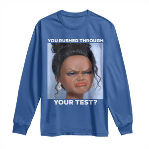 Funny You Rushed Through Your Test Doll Face Meme Long Sleeve Shirt Teacher Reaction Humor Testing Day TS02 Royal Blue Print Your Wear