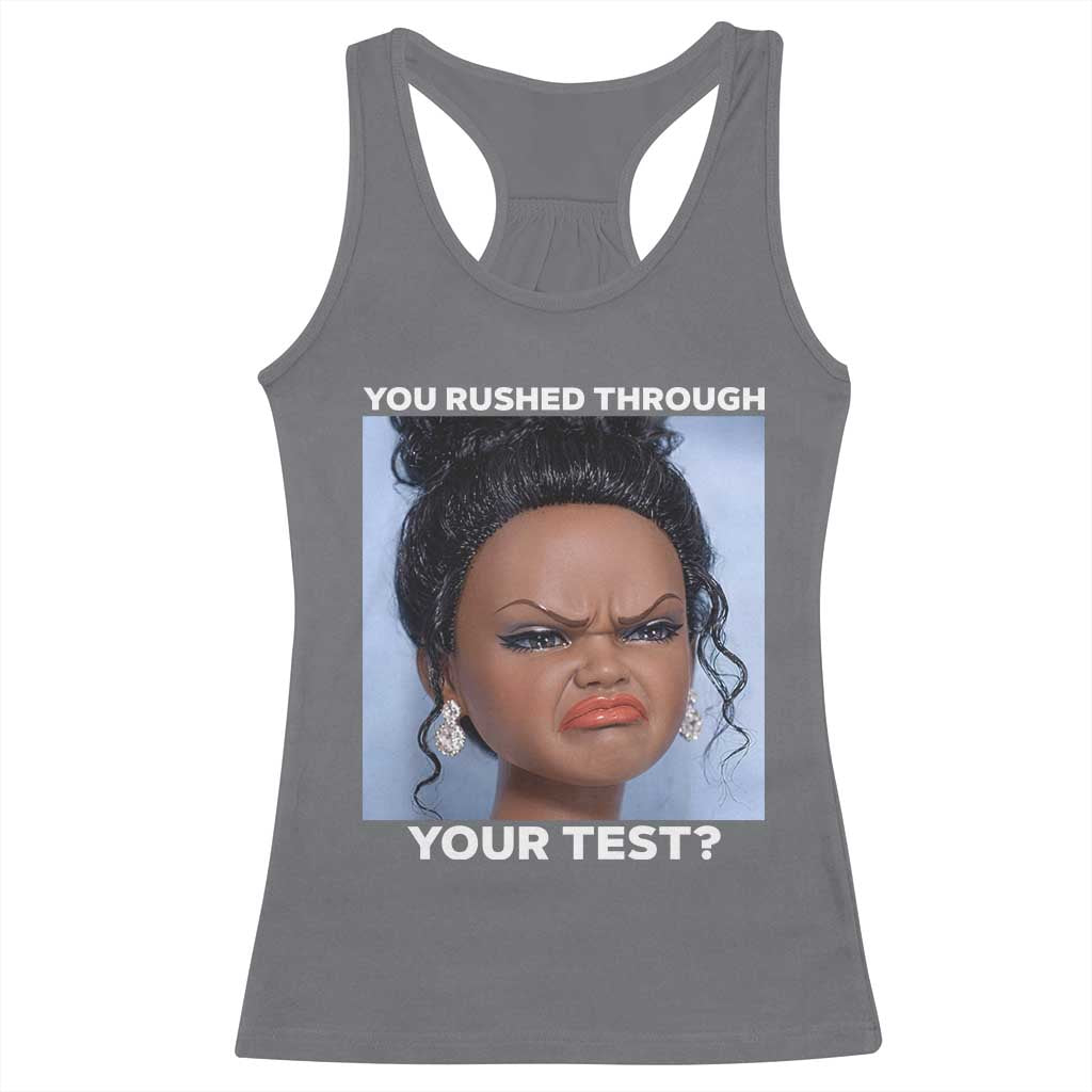 Funny You Rushed Through Your Test Doll Face Meme Racerback Tank Top Teacher Reaction Humor Testing Day TS02 Charcoal Print Your Wear