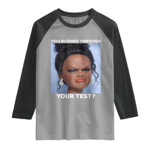 Funny You Rushed Through Your Test Doll Face Meme Raglan Shirt Teacher Reaction Humor Testing Day TS02 Sport Gray Black Print Your Wear