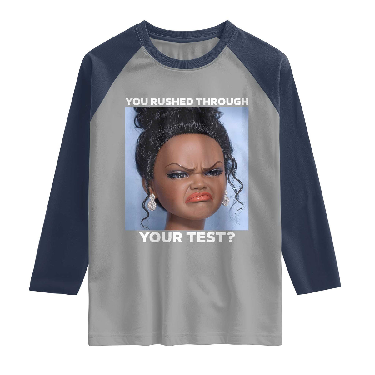 Funny You Rushed Through Your Test Doll Face Meme Raglan Shirt Teacher Reaction Humor Testing Day TS02 Sport Gray Navy Print Your Wear