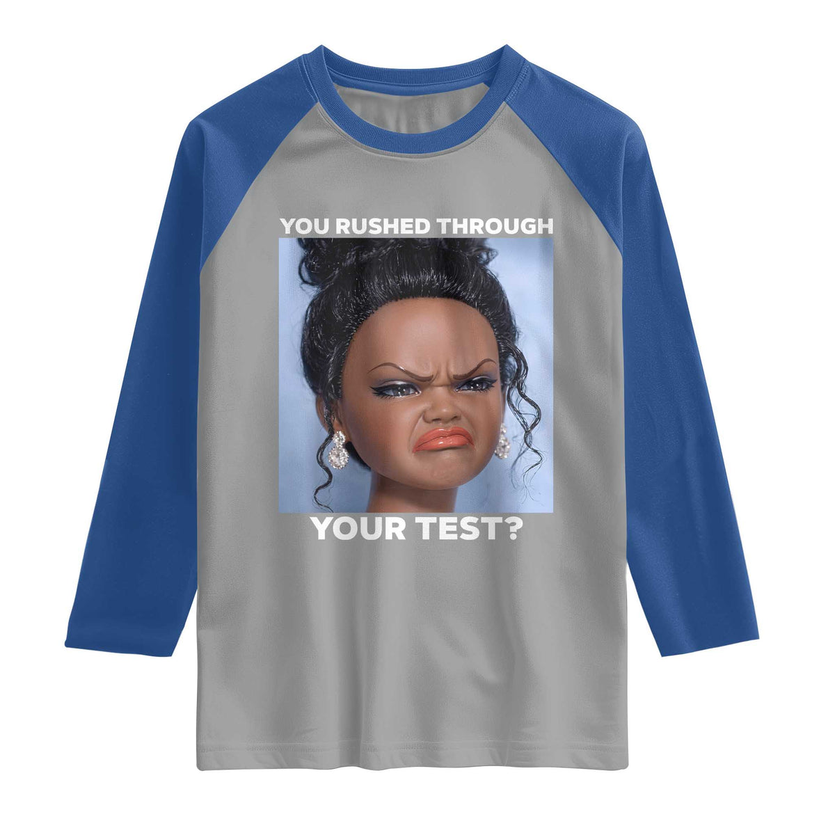 Funny You Rushed Through Your Test Doll Face Meme Raglan Shirt Teacher Reaction Humor Testing Day TS02 Sport Gray Royal Print Your Wear