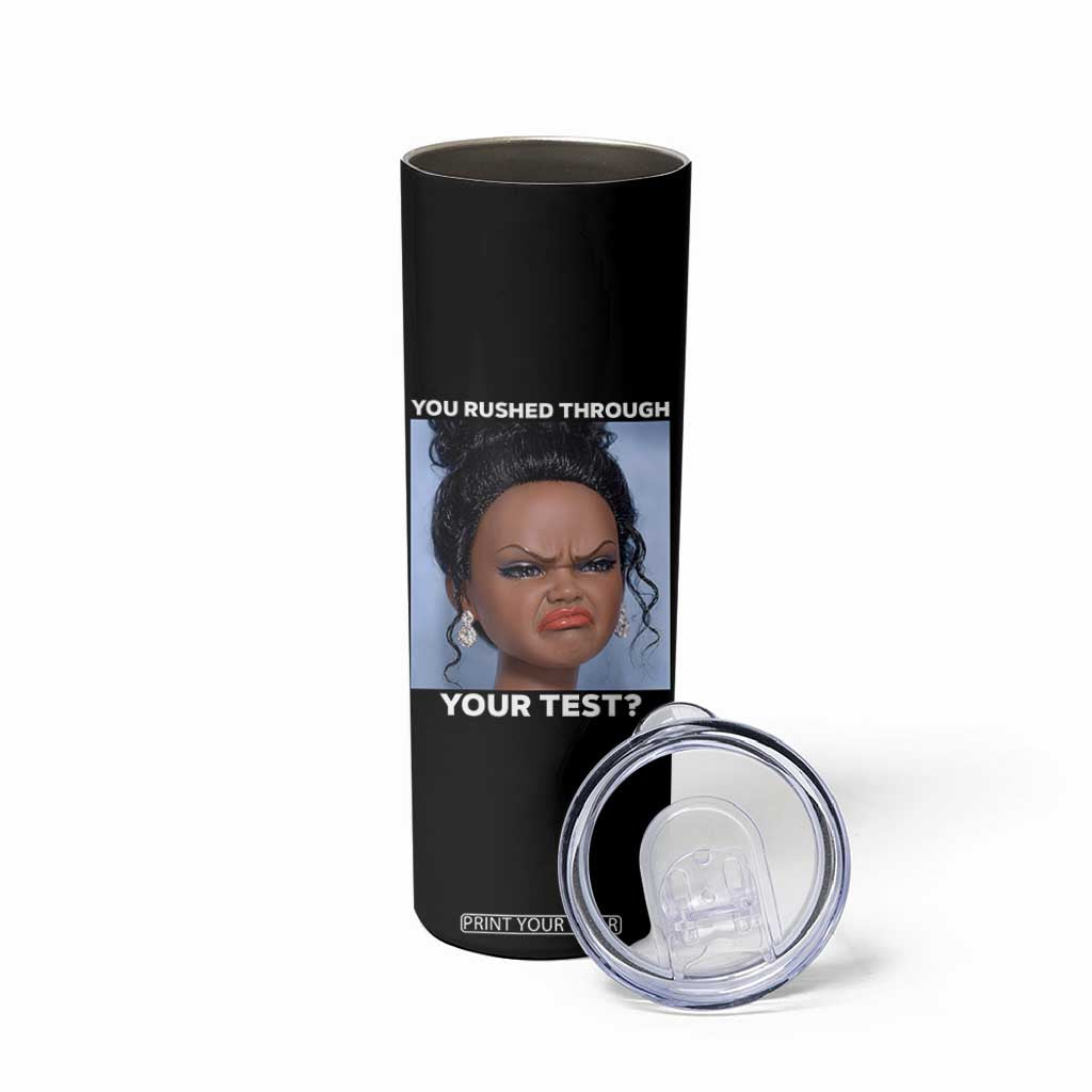 Funny You Rushed Through Your Test Doll Face Meme Skinny Tumbler Teacher Reaction Humor Testing Day TS02 Print Your Wear