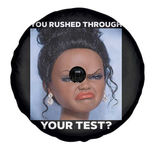 Funny You Rushed Through Your Test Doll Face Meme Spare Tire Cover Teacher Reaction Humor Testing Day TS02 Print Your Wear