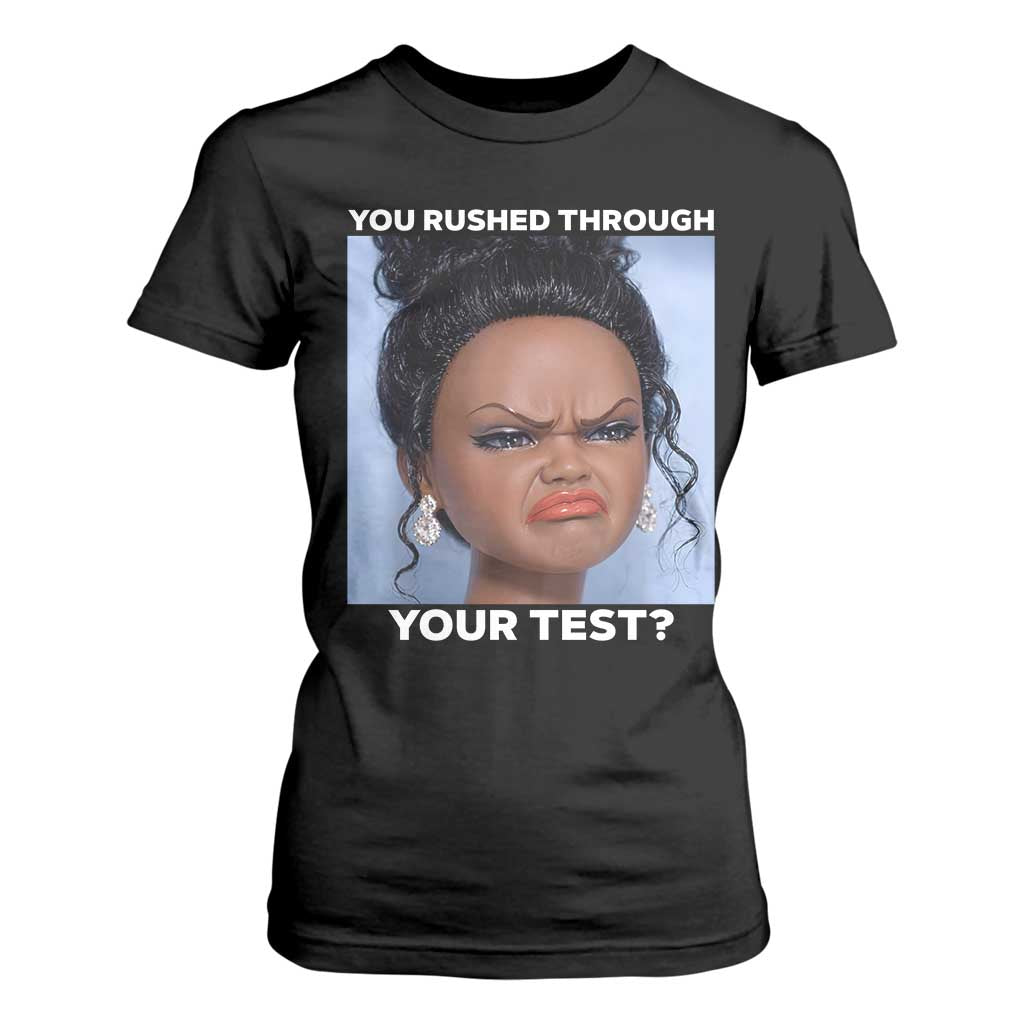 Funny You Rushed Through Your Test Doll Face Meme T Shirt For Women Teacher Reaction Humor Testing Day TS02 Black Print Your Wear