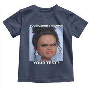 Funny You Rushed Through Your Test Doll Face Meme Toddler T Shirt Teacher Reaction Humor Testing Day TS02 Navy Print Your Wear