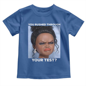 Funny You Rushed Through Your Test Doll Face Meme Toddler T Shirt Teacher Reaction Humor Testing Day TS02 Royal Blue Print Your Wear