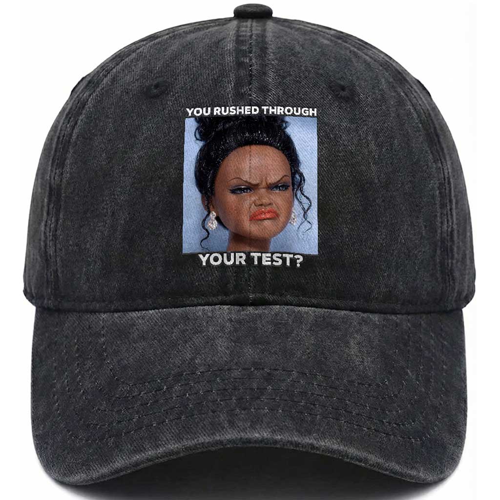 Funny You Rushed Through Your Test Doll Face Meme Washed Cotton Baseball Cap Teacher Reaction Humor Testing Day TS02 Print Your Wear