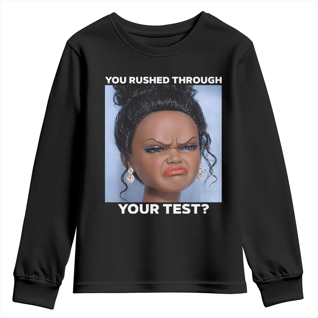 Funny You Rushed Through Your Test Doll Face Meme Youth Sweatshirt Teacher Reaction Humor Testing Day TS02 Black Print Your Wear