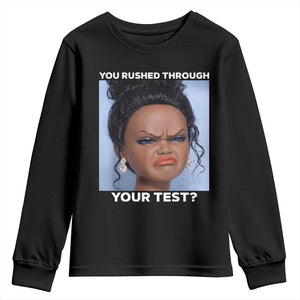 Funny You Rushed Through Your Test Doll Face Meme Youth Sweatshirt Teacher Reaction Humor Testing Day TS02 Black Print Your Wear