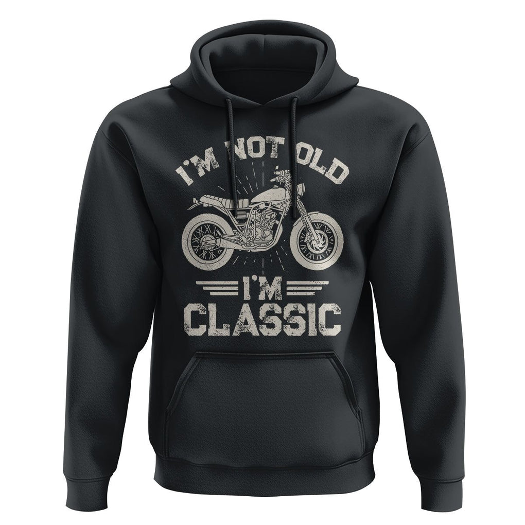 Motorbike Lover Hoodie I'm Not Old I'm Classic Motorcycle Graphic Biker TS02 Black Print Your Wear