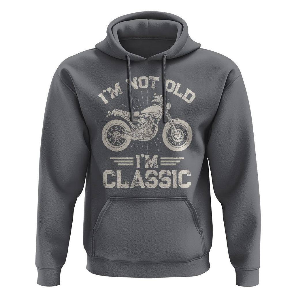 Motorbike Lover Hoodie I'm Not Old I'm Classic Motorcycle Graphic Biker TS02 Charcoal Print Your Wear