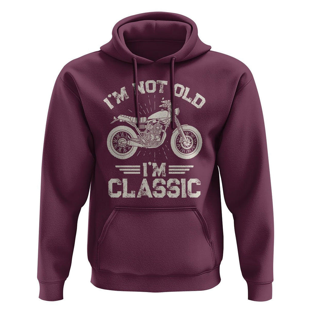 Motorbike Lover Hoodie I'm Not Old I'm Classic Motorcycle Graphic Biker TS02 Maroon Print Your Wear