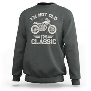 Motorbike Lover Sweatshirt I'm Not Old I'm Classic Motorcycle Graphic Biker TS02 Dark Heather Print Your Wear
