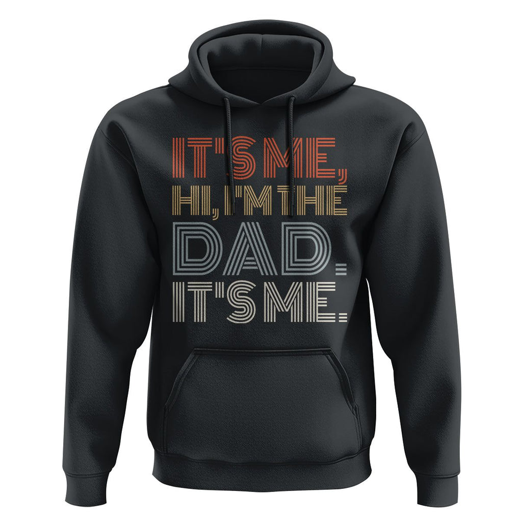 Funny Dad Hoodie It's Me Hi I'm The Dad It's Me Father's Day TS02 Black Print Your Wear