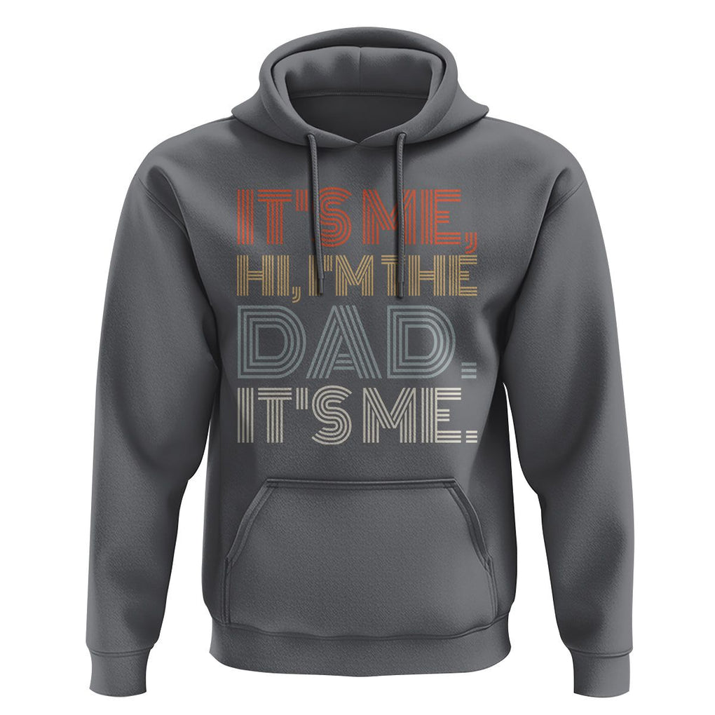 Funny Dad Hoodie It's Me Hi I'm The Dad It's Me Father's Day TS02 Charcoal Print Your Wear