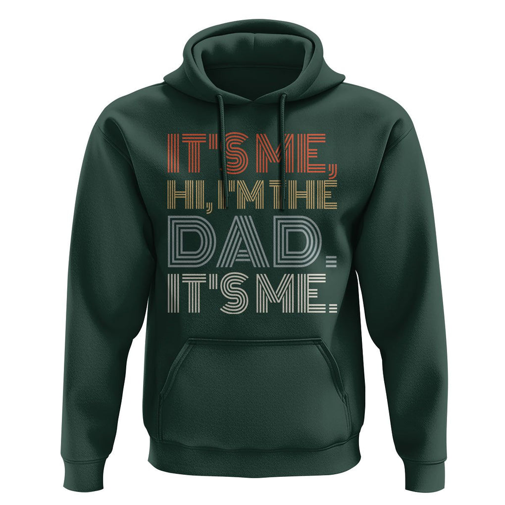 Funny Dad Hoodie It's Me Hi I'm The Dad It's Me Father's Day TS02 Dark Forest Green Print Your Wear