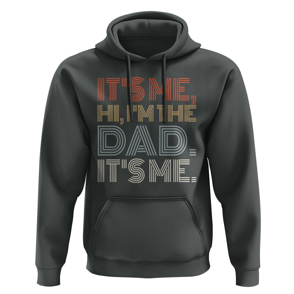 Funny Dad Hoodie It's Me Hi I'm The Dad It's Me Father's Day TS02 Dark Heather Print Your Wear
