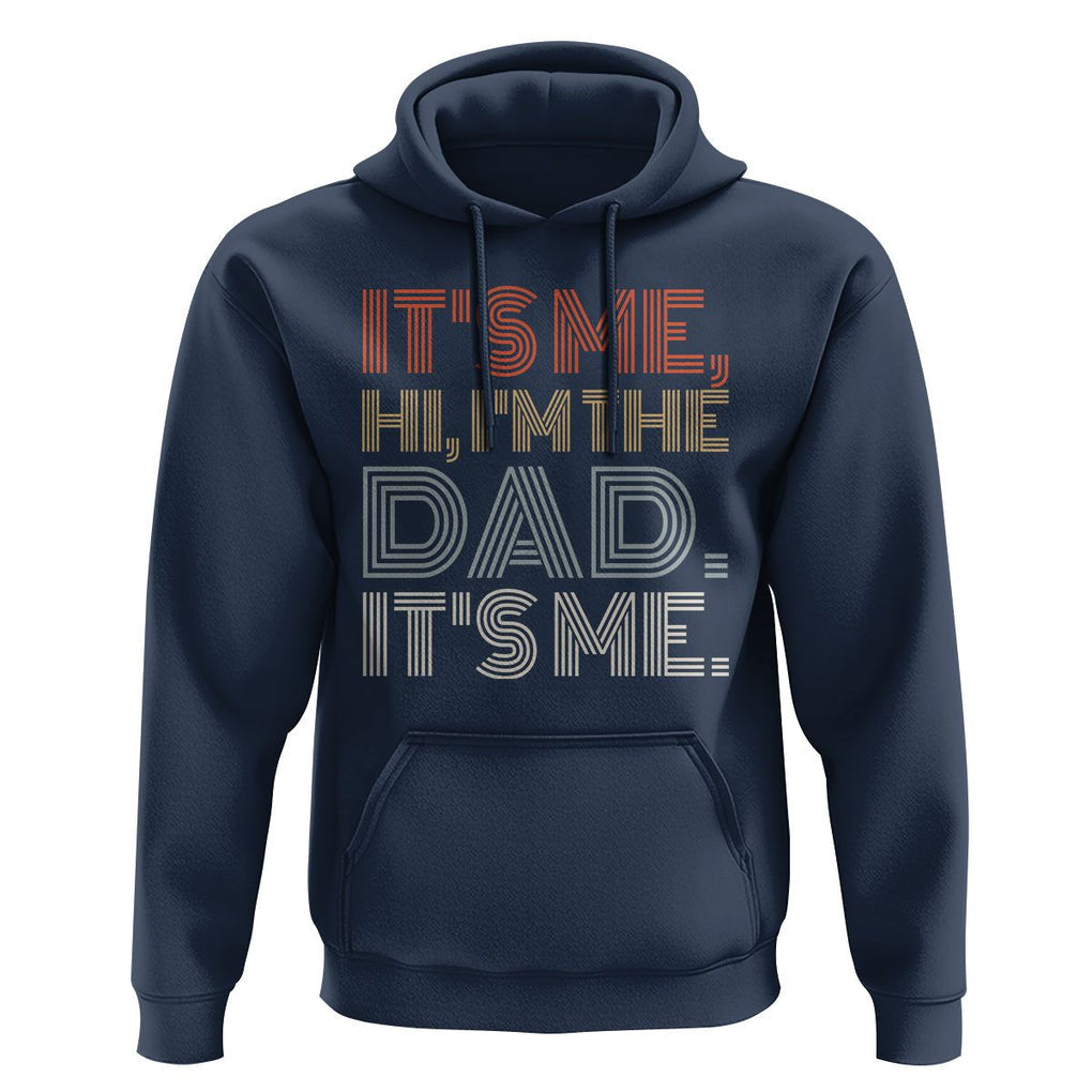 Funny Dad Hoodie It's Me Hi I'm The Dad It's Me Father's Day TS02 Navy Print Your Wear