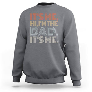 Funny Dad Sweatshirt It's Me Hi I'm The Dad It's Me Father's Day TS02 Charcoal Print Your Wear