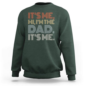 Funny Dad Sweatshirt It's Me Hi I'm The Dad It's Me Father's Day TS02 Dark Forest Green Print Your Wear