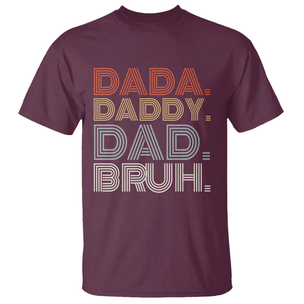 Funny Dad T Shirt Dada Daddy Dad Bruh Father's Day TS02 Maroon Print Your Wear