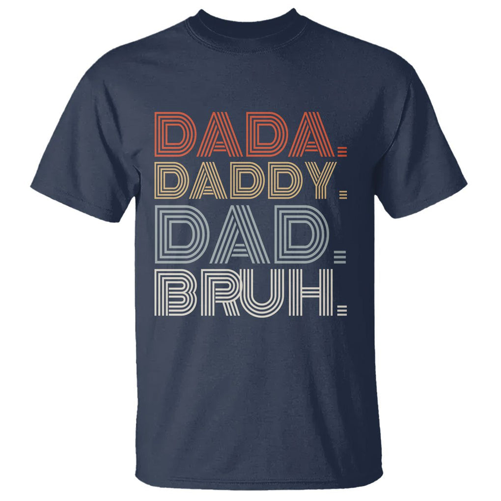 Funny Dad T Shirt Dada Daddy Dad Bruh Father's Day TS02 Navy Print Your Wear