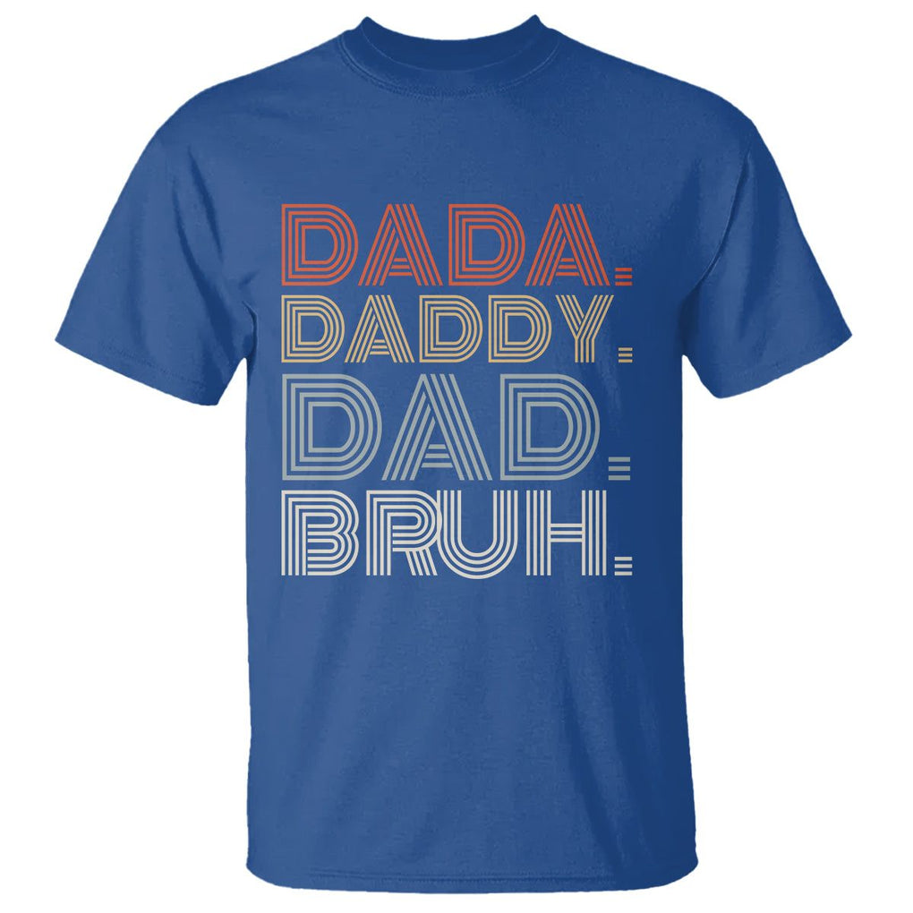 Funny Dad T Shirt Dada Daddy Dad Bruh Father's Day TS02 Royal Blue Print Your Wear