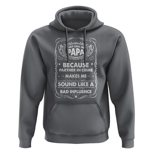 Funny Dad Hoodie They Call Me Papa Because Partner In Crime Sounds Like A Bad Influence TS02 Charcoal Print Your Wear