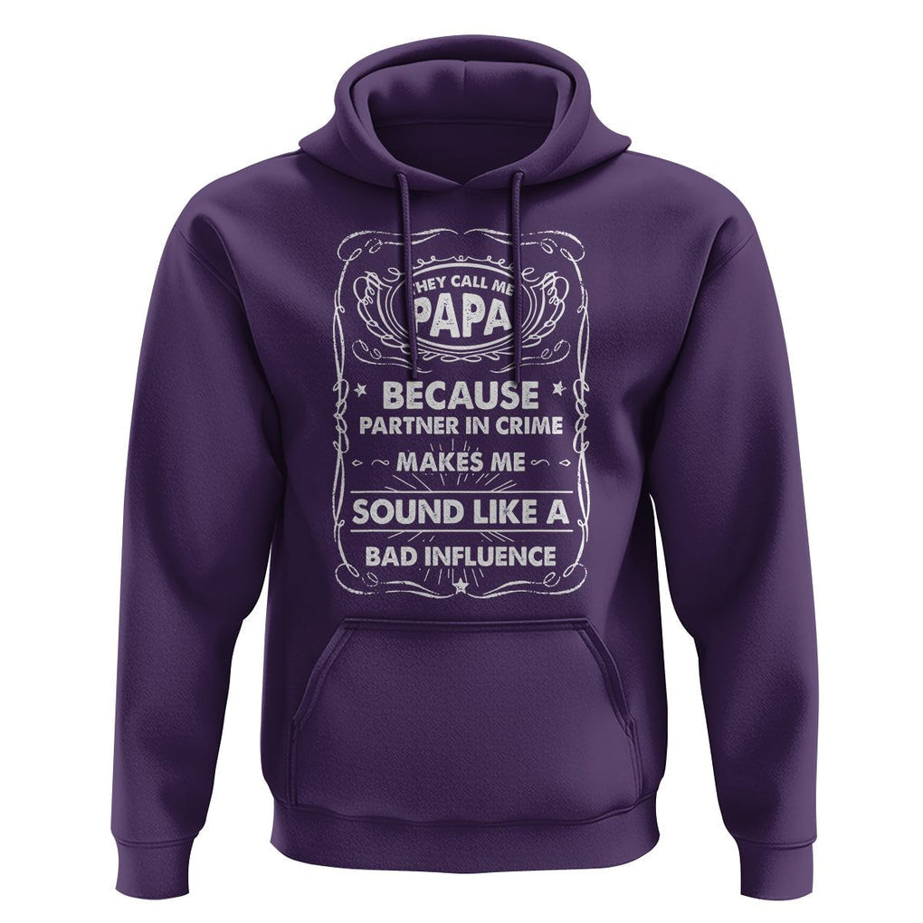 Funny Dad Hoodie They Call Me Papa Because Partner In Crime Sounds Like A Bad Influence TS02 Purple Print Your Wear