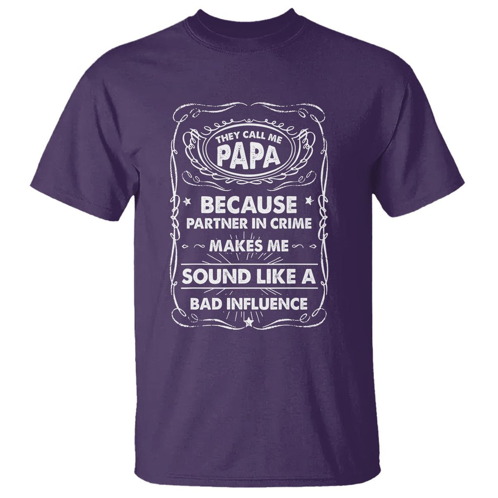 Funny Dad T Shirt They Call Me Papa Because Partner In Crime Sounds Like A Bad Influence TS02 Purple Print Your Wear
