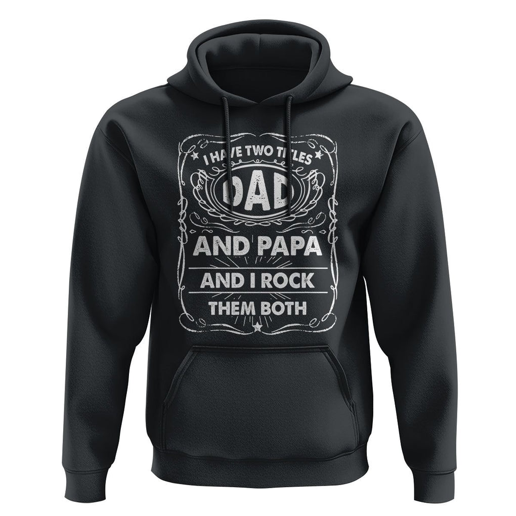 Funny Dad Hoodie I Have Two Titles Dad And Papa Father's Day Gag Gifts TS02 Black Print Your Wear