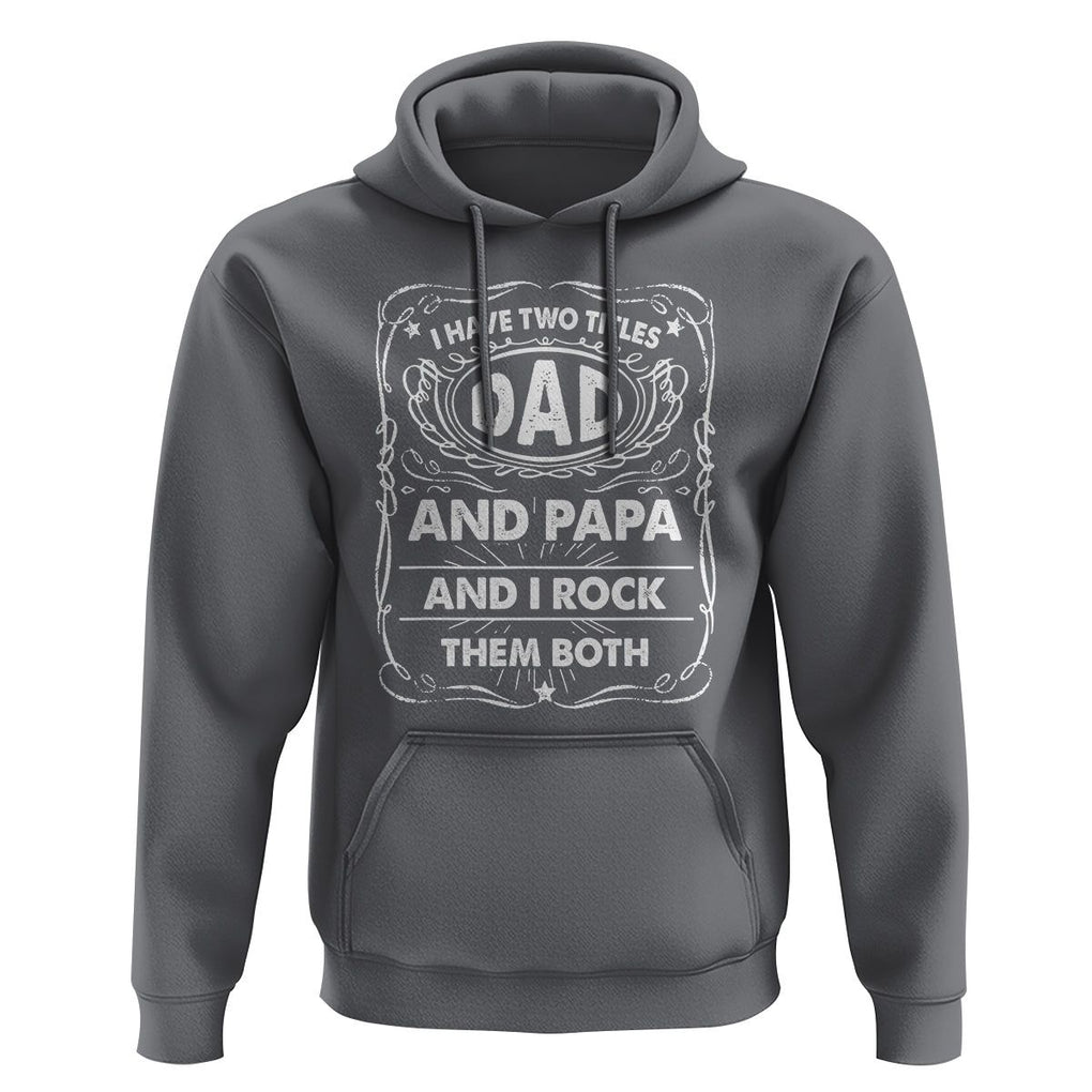 Funny Dad Hoodie I Have Two Titles Dad And Papa Father's Day Gag Gifts TS02 Charcoal Print Your Wear