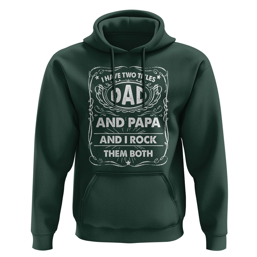 Funny Dad Hoodie I Have Two Titles Dad And Papa Father's Day Gag Gifts TS02 Dark Forest Green Print Your Wear