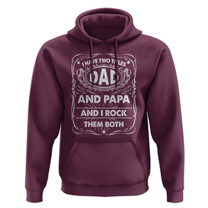 Funny Dad Hoodie I Have Two Titles Dad And Papa Father's Day Gag Gifts TS02 Maroon Print Your Wear