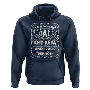 Funny Dad Hoodie I Have Two Titles Dad And Papa Father's Day Gag Gifts TS02 Navy Print Your Wear