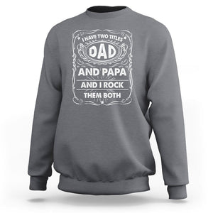Funny Dad Sweatshirt I Have Two Titles Dad And Papa Father's Day Gag Gifts TS02 Charcoal Print Your Wear