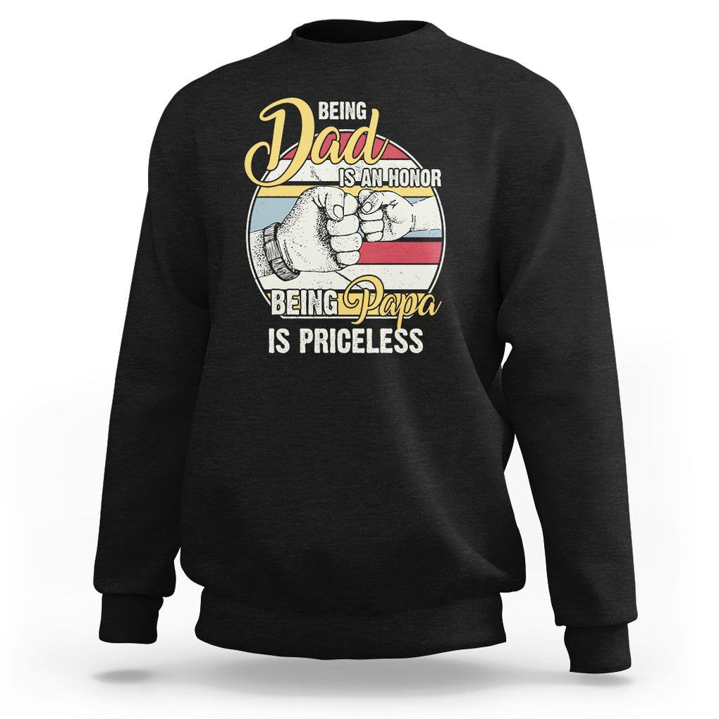 Funny Dad Sweatshirt Being Dad Is An Honor Being Papa Is Priceless Father's Day TS02 Black Print Your Wear