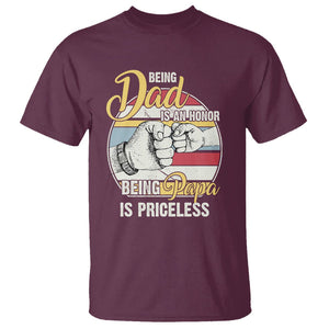 Funny Dad T Shirt Being Dad Is An Honor Being Papa Is Priceless Father's Day TS02 Maroon Print Your Wear