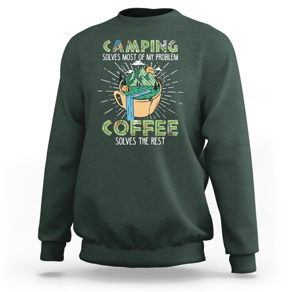 Funny Camper Sweatshirt Camping Solves Most Of My Problems Coffee Solves Rest TS02 Dark Forest Green Print Your Wear