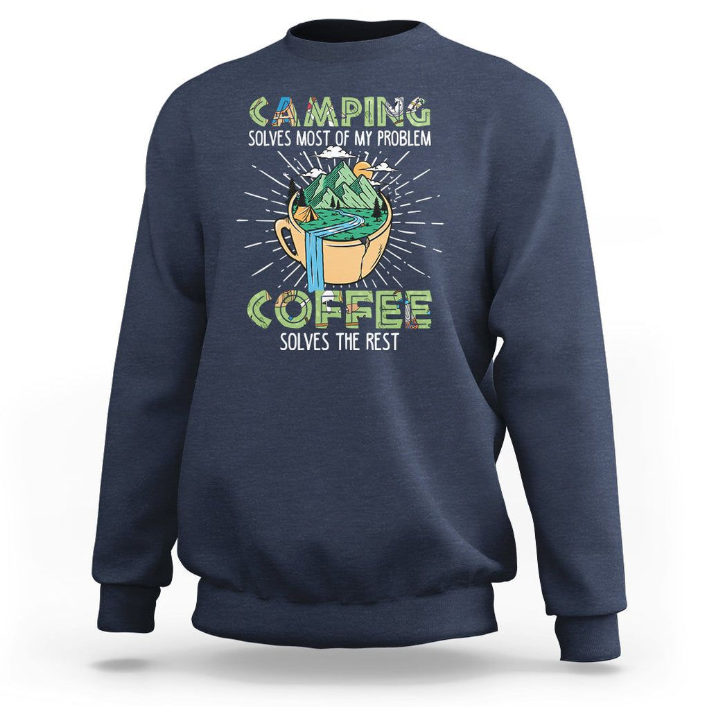 Funny Camper Sweatshirt Camping Solves Most Of My Problems Coffee Solves Rest TS02 Navy Print Your Wear