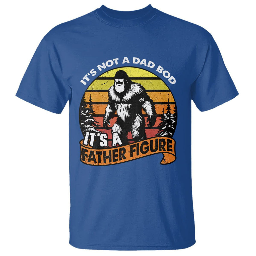 Dad Bod T Shirt It's Not A Dad Bod It's A Father Figure Funny Bigfoot Vintage TS02 Royal Blue Print Your Wear
