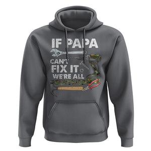 Funny Dad Hoodie If Papa Can't Fix It We're All Screwed Handyman Father's Day TS02 Charcoal Print Your Wear
