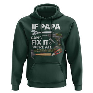 Funny Dad Hoodie If Papa Can't Fix It We're All Screwed Handyman Father's Day TS02 Dark Forest Green Print Your Wear