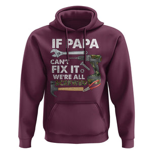 Funny Dad Hoodie If Papa Can't Fix It We're All Screwed Handyman Father's Day TS02 Maroon Print Your Wear