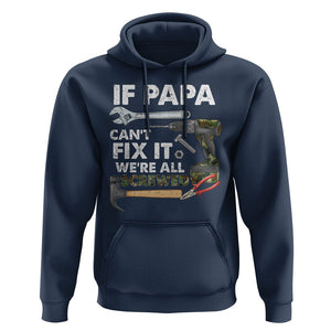 Funny Dad Hoodie If Papa Can't Fix It We're All Screwed Handyman Father's Day TS02 Navy Print Your Wear