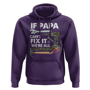 Funny Dad Hoodie If Papa Can't Fix It We're All Screwed Handyman Father's Day TS02 Purple Print Your Wear