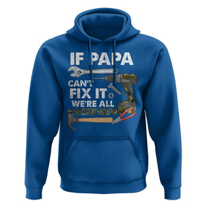 Funny Dad Hoodie If Papa Can't Fix It We're All Screwed Handyman Father's Day TS02 Royal Blue Print Your Wear