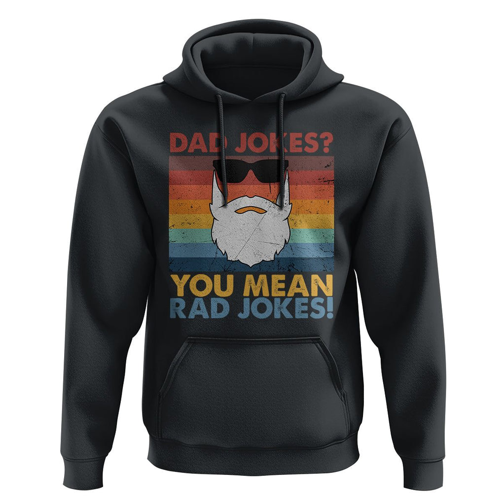 Funny Dad Jokes Hoodie I Think You Mean Rad Jokes Father's Day Vintage TS02 Black Print Your Wear