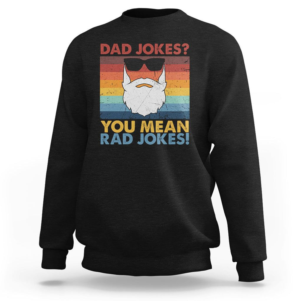 Funny Dad Jokes Sweatshirt I Think You Mean Rad Jokes Father's Day Vintage TS02 Black Print Your Wear